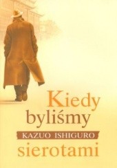 Okładka książki Kiedy byliśmy sierotami Kazuo Ishiguro