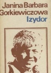 Okładka książki Izydor Janina Barbara Górkiewiczowa