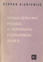 Społeczeństwo polskie w powstaniu poznańskim 1848 roku