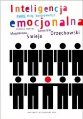 Okładka książki Inteligencja emocjonalna. Fakty, mity, kontrowersje Jarosław Orzechowski, Magdalena Śmieja