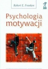 Okładka książki Psychologia motywacji Robert E. Franken