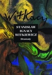 Okładka książki Dramaty t. I Stanisław Ignacy Witkiewicz