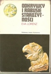 Okładka książki Odkrywcy i rabusie starożytności Eva Lorenz