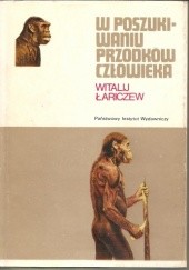 Okładka książki W poszukiwaniu przodków człowieka Witalij Łariczew