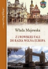Okładka książki Z Lwowskiej Fali do Radia Wolna Europa Włada Majewska