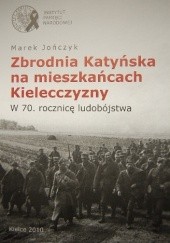Okładka książki Zbrodnia Katyńska na mieszkańcach Kielecczyzny Marek Jończyk