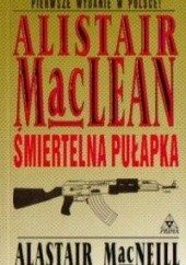Okładka książki Śmiertelna pułapka Alistair MacLean, Alastair MacNeill