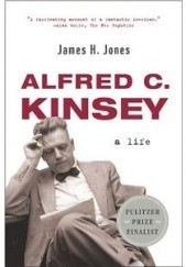 Okładka książki Alfred C. Kinsey - a life James H. Jones