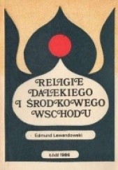 Okładka książki Religie Dalekiego i Środkowego Wschodu Edmund Lewandowski