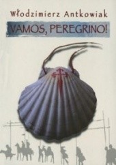 Okładka książki Vamos, peregrino! Droga do Santiago de Compostela Włodzimierz Antkowiak