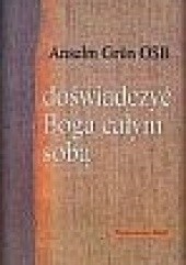 Okładka książki Doświadczyć Boga całym sobą Anselm Grün OSB