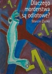 Okładka książki Dlaczego morderstwa są odlotowe? Marcin Ziolko
