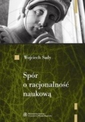 Okładka książki Spór o racjonalność naukową. Od Poincarégo do Laudana Wojciech Sady