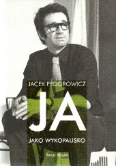 Okładka książki Ja jako wykopalisko Jacek Fedorowicz