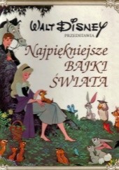 Okładka książki Walt Disney przedstawia: Najpiękniejsze Bajki Świata Walt Disney