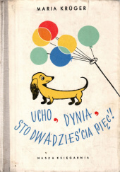 Okładka książki Ucho, dynia, sto dwadzieścia pięć! Maria Krüger