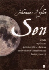Okładka książki Sen, czyli wydane pośmiertnie dzieło poświęcone astronomii księżycowej Johannes Kepler