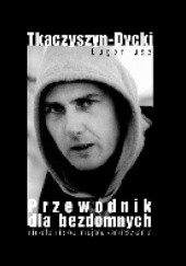 Okładka książki Przewodnik dla bezdomnych niezależnie od miejsca zamieszkania Eugeniusz Tkaczyszyn-Dycki