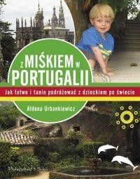 Z Miśkiem w Portugalii. Jak łatwo i tanio podróżować z dzieckiem po świecie
