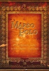 Okładka książki Marco Polo. Kronika podróży na wschód do krain odległych i niezbadanych, a w dziwa obfitujących Paulina Kielan