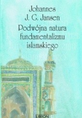 Okładka książki Podwójna natura fundamentalizmu islamskiego Hans Jansen