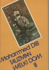 Okładka książki Talizman. Wielki dom Mohammed Dib