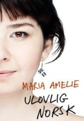 Okładka książki Ulovlig norsk Maria Amelie