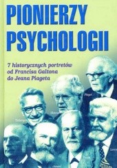 Okładka książki Pionierzy psychologii: 7 historycznych portretów od Francisa Galtona do Jeana Piageta Ray Fuller, praca zbiorowa