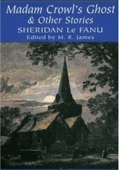 Okładka książki Madam Crowl's Ghost and Other Stories Joseph Sheridan Le Fanu
