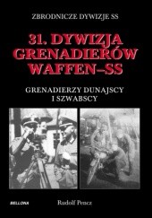 Okładka książki 31. Dywizja Grenadierów Waffen-SS, Grenadierzy Dunajscy i Szwabscy Rudolf Pencz