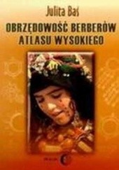 Okładka książki Obrzędowość Berberów Atlasu Wysokiego Julita Baś
