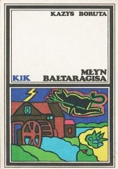 Okładka książki Młyn Bałtaragisa Kazys Boruta