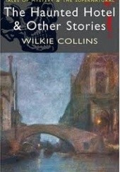 Okładka książki The Haunted Hotel and Other Stories Wilkie Collins