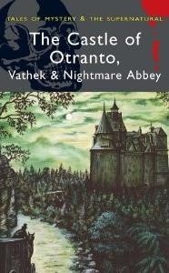 The Castle of Otranto, Vathek & Nightmare Abbey