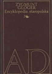 Okładka książki Encyklopedia staropolska ilustrowana I, A-D Zygmunt Gloger