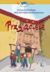 Okładka książki Przyjaciele Grzegorz Kasdepke, Mira Stanisławska-Meysztowicz