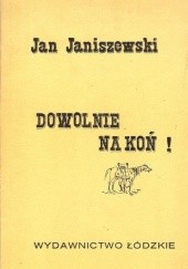 Okładka książki Dowolnie na koń Jan Janiszewski