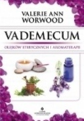 Okładka książki Vademecum olejków eterycznych i aromaterapii Valerie Ann Worwood