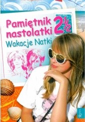 Okładka książki Pamiętnik nastolatki 2 1/2. Wakacje Natki Beata Andrzejczuk