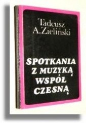 Okładka książki Spotkania z muzyką współczesną Tadeusz A. Zieliński