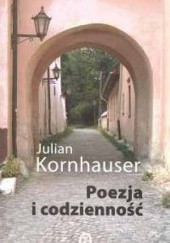 Okładka książki Poezja i codzienność Julian Kornhauser