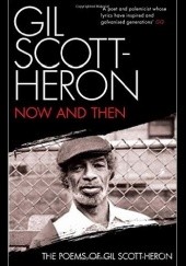 Okładka książki Now and Then: The Poems of Gil Scott-Heron Gil Scott-Heron