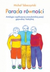 Okładka książki Parada równości. Antologia współczesnej amerykańskiej poezji gejowskiej i lesbijskiej Michał Tabaczyński