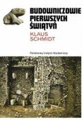 Okładka książki Budowniczowie pierwszych świątyń Klaus Schmidt (archeolog)