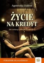 Okładka książki Życie na kredyt Agnieszka Zydroń