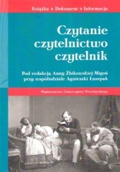 Okładka książki Czytanie, czytelnictwo, czytelnik Agnieszka Łupszak, Anna Żbikowska-Migoń