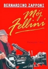 Okładka książki Mój Fellini Bernardino Zapponi
