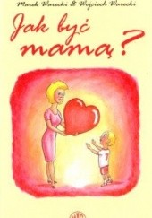 Okładka książki Jak być mamą Marek Warecki