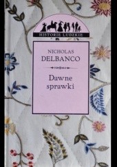 Okładka książki Dawne sprawki Nicholas Delbanco