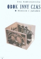 Okładka książki Obok inny czas. O Mieście i Jakubie Ewa Andrzejewska